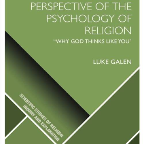 Luke Galen's A Social Cognition Perspective of the Psychology of Religion